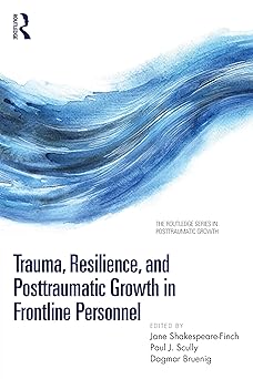 Trauma, Resilience, and Posttraumatic Growth in Frontline Personnel (The Routledge Series in Posttraumatic Growth)-Wow! eBook