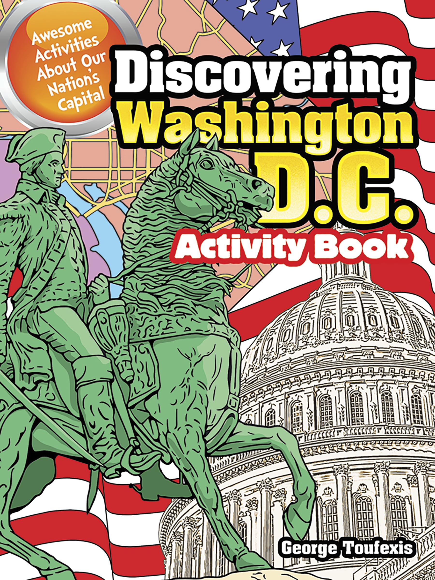 Discovering Washington, D.C. Activity Book: Awesome Activities About Our Nation's Capital (Dover Kids Activity Books: U.S.A.)