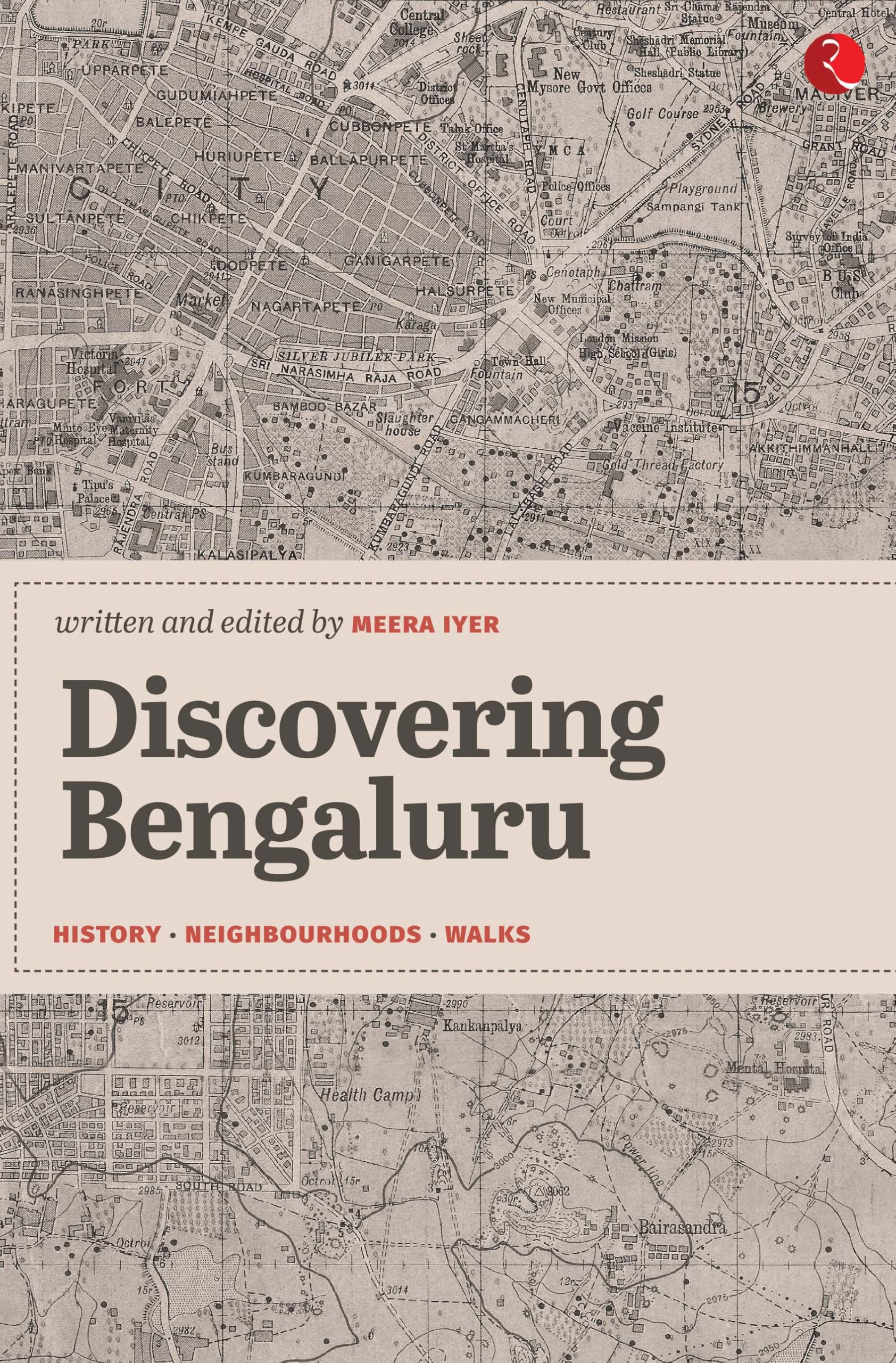 Discovering Bengaluru: History, Neighbourhoods, Walks