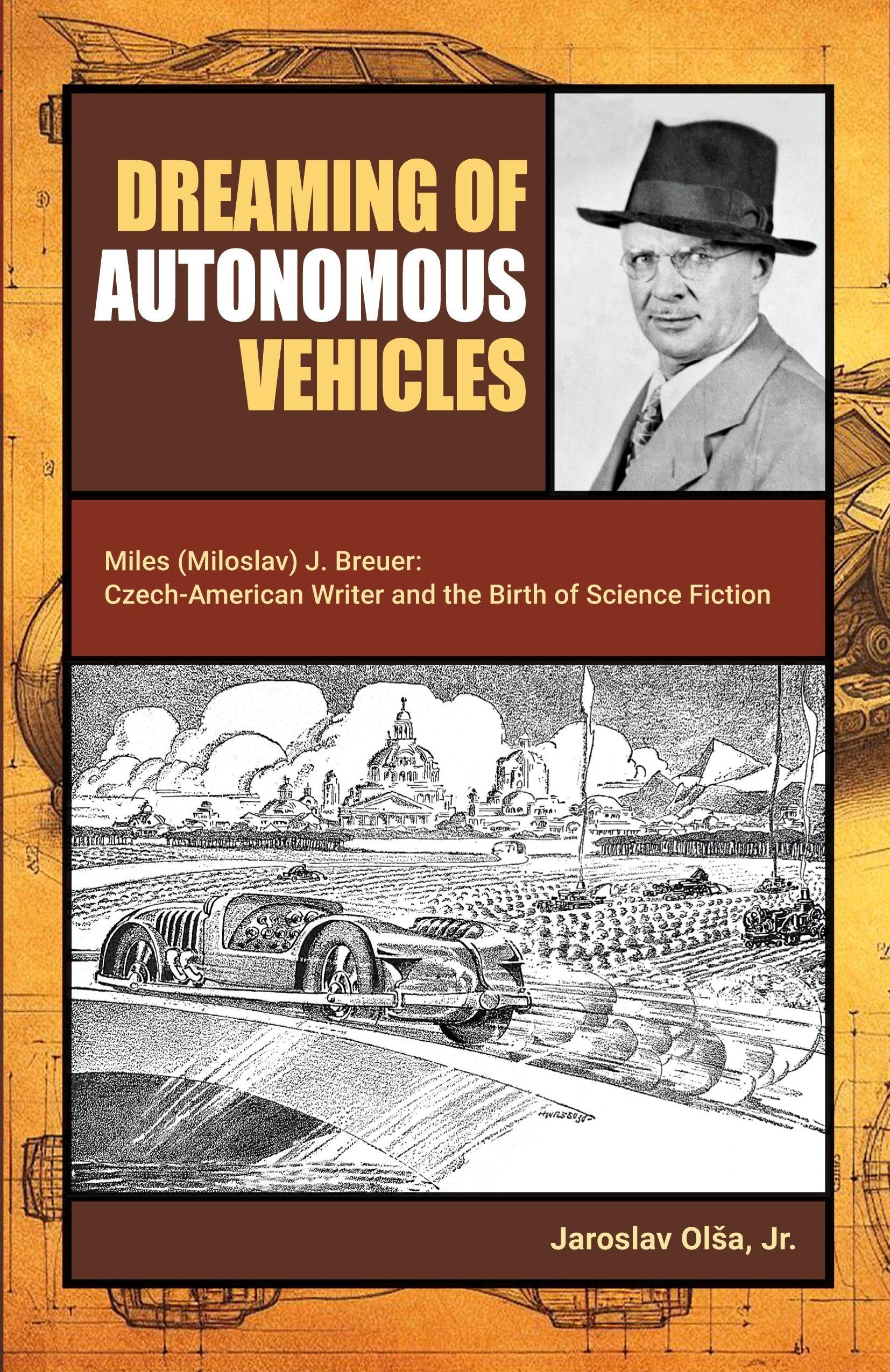 Dreaming of Autonomous Vehicles: Miloslav (Miles) J. Breuer: Czech-American Writer and the Birth of Science Fiction