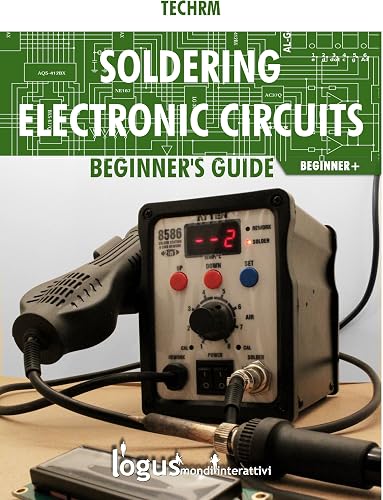 Soldering electronic circuits: Beginner's guide (Maker Book 2)