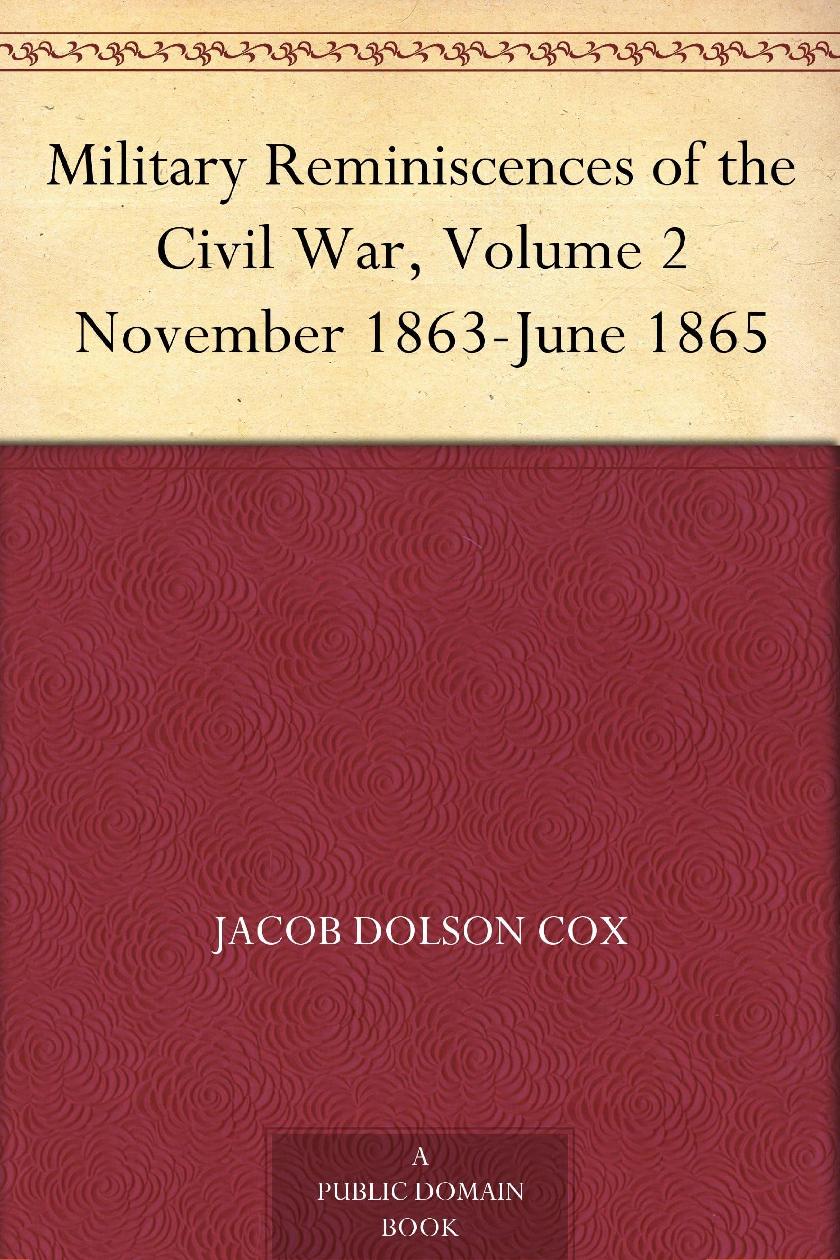 Military Reminiscences of the Civil War (Volume 2); November 1863-June 1865