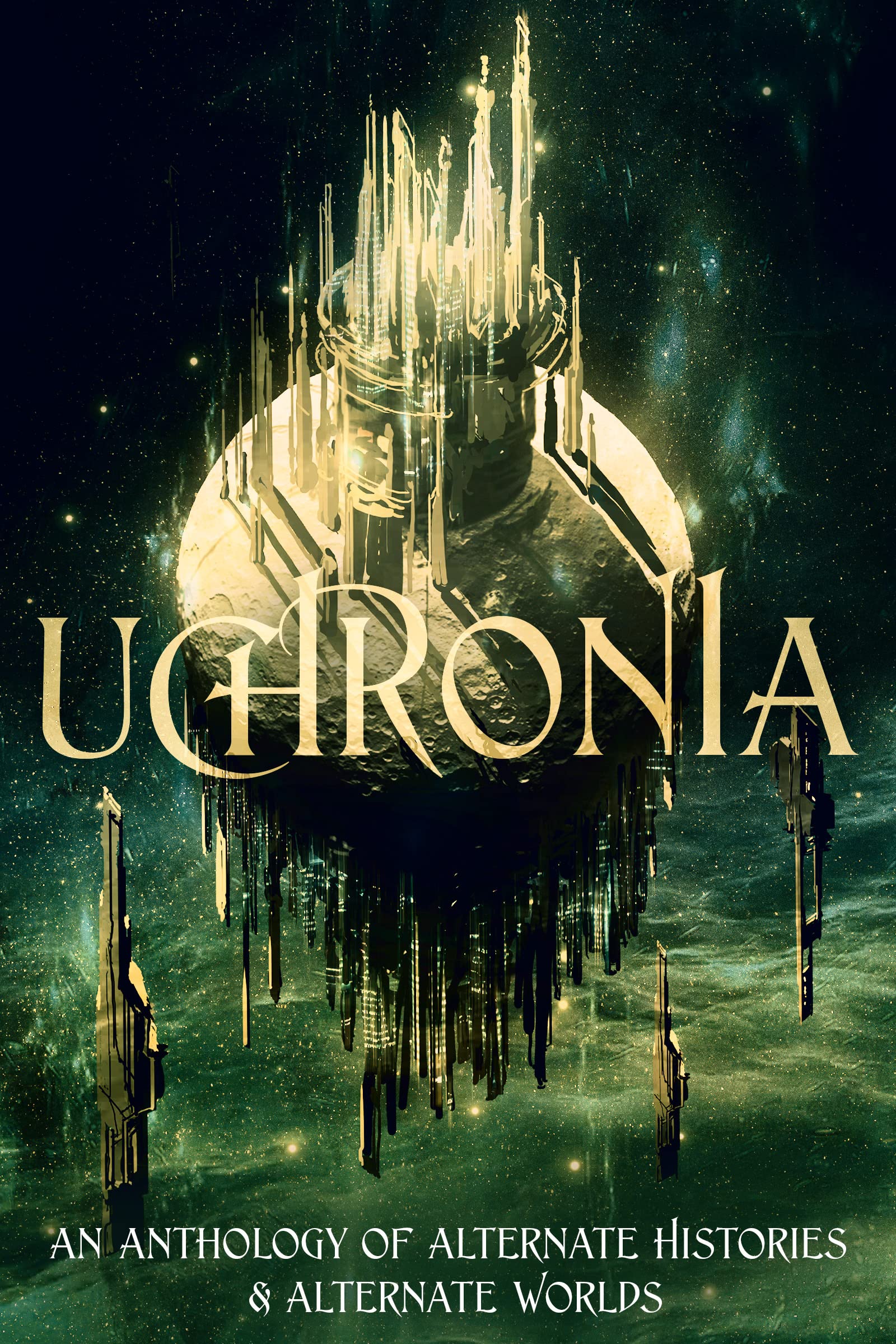 Cover of Uchronia: An Anthology of Alternate Histories & Alternate Worlds