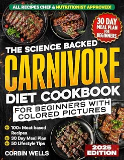 The Science Backed Carnivore Diet Cookbook For Beginners With Colored Pictures: Supercharge Your Health With 100+ Meat Based Delicious & Nutritious Recipes, a 30-Day Meal Plan & 50 Lifestyle Tips