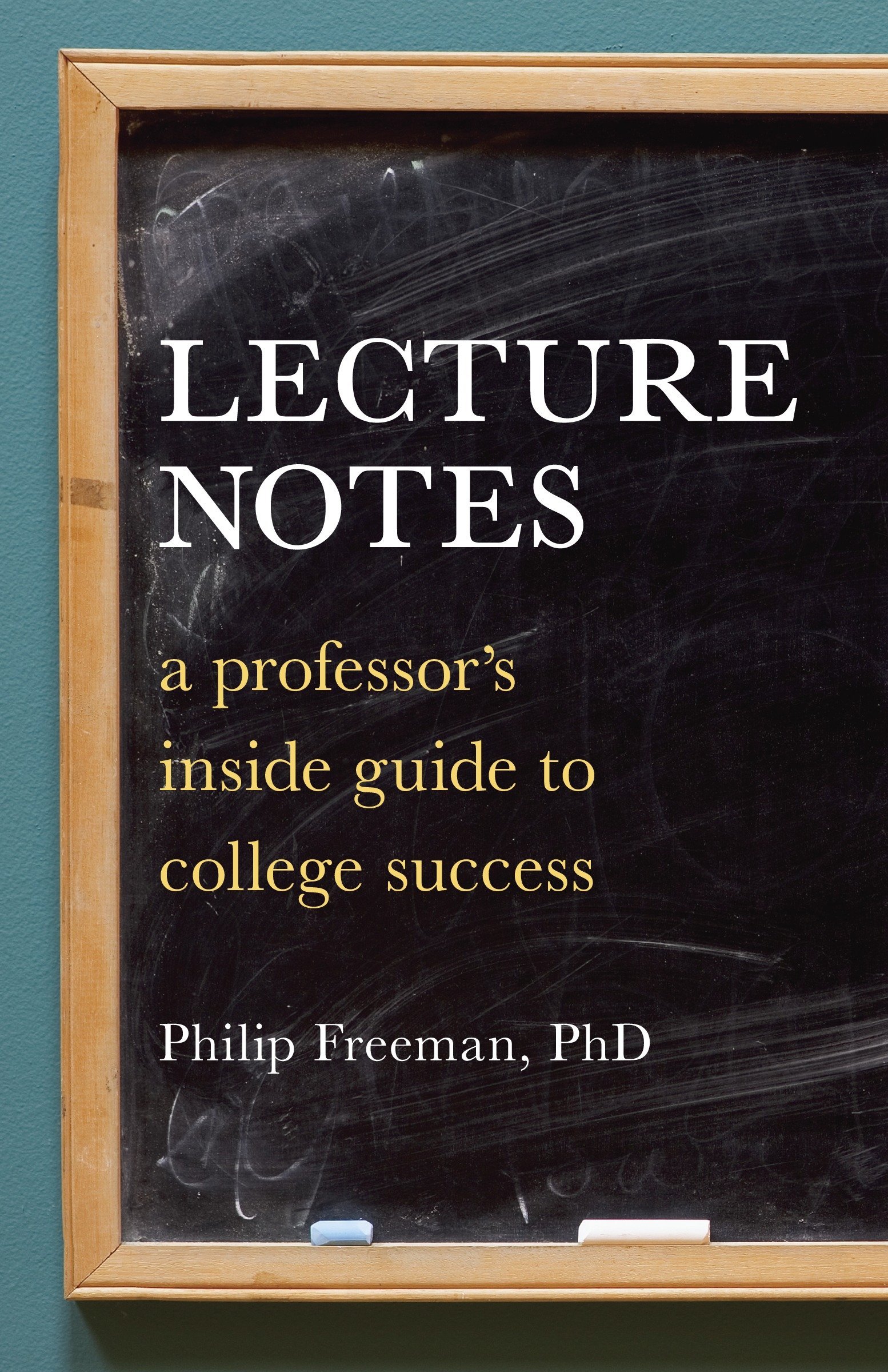 Ten Speed Press Lecture Notes: A Professor's Inside Guide to College Success