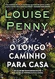 O longo caminho para casa (Inspetor Gamache - Livro 10)
