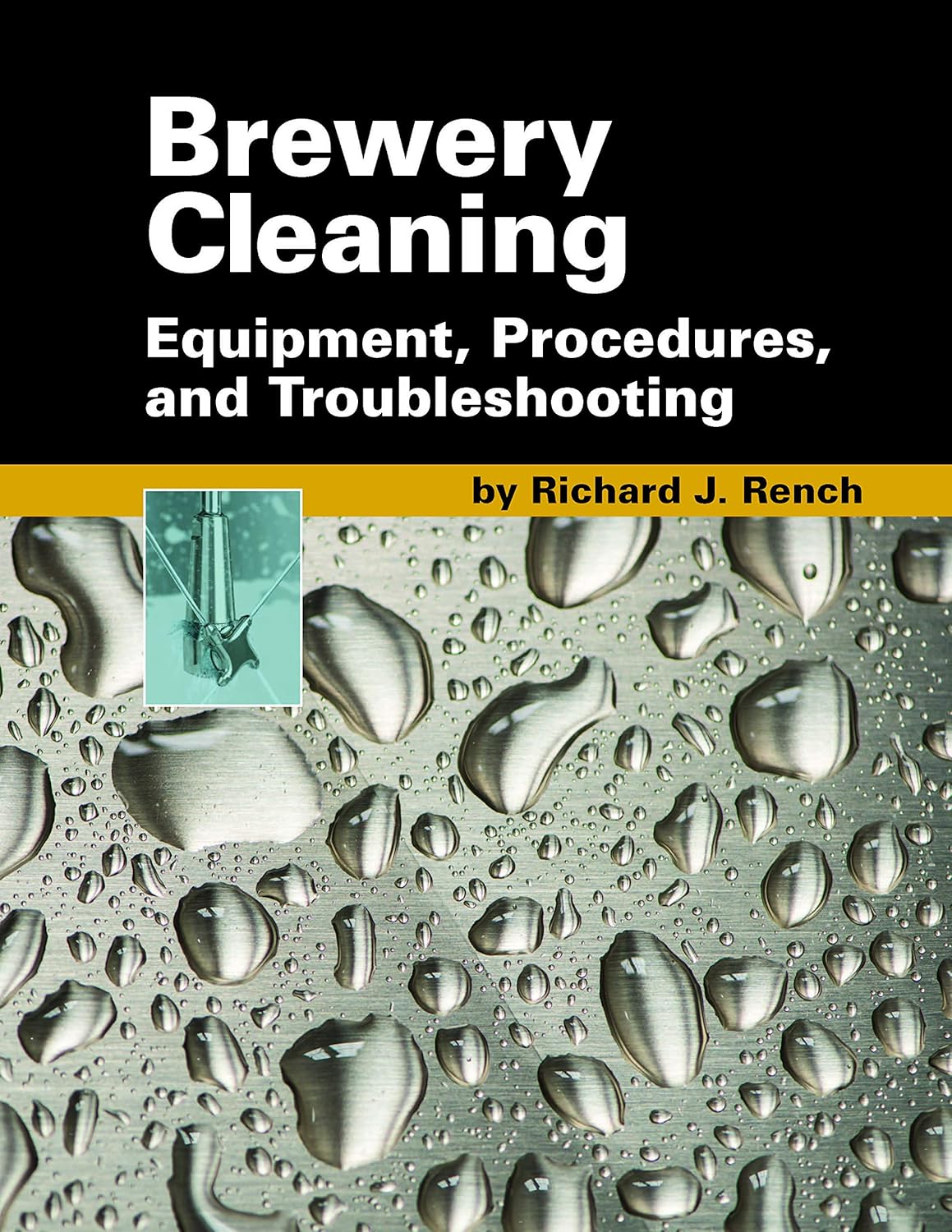 Brewery Cleaning Equipment, Procedures, and Troubleshooting Richard J