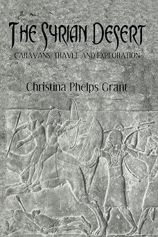 The Syrian Desert: Caravans, Travel and Exploration The Syrian Desert: Caravans, Travel and Exploration book cover