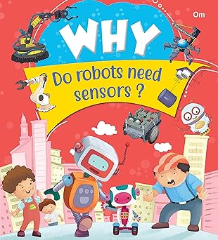 SQUARE BOOK: WHY DO ROBOTS NEED SENSORS