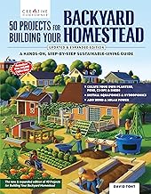 50 Projects for Building Your Backyard Homestead, Updated Edition: A Hands-On, Step-By-Step Sustainable-Living Guide (Creative Homeowner) Self-Sufficiency Gardening, Chicken Coops, Sheds, and More