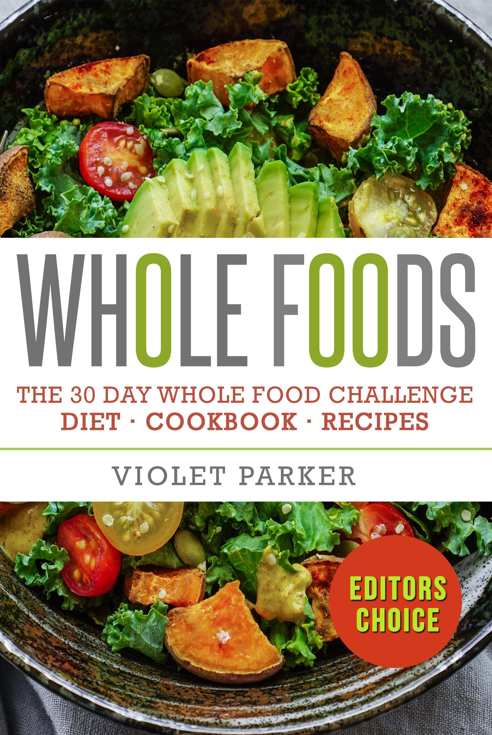 Whole Food: The 30 Day Whole Food Challenge – Whole Foods Diet – Whole Foods Cookbook – Whole Foods Recipes (Whole Foods - Clean Eating)