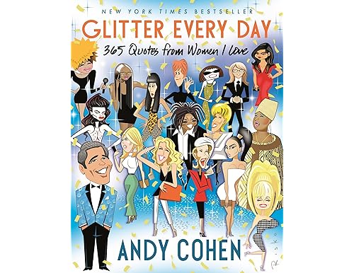 Glitter Every Day: The Best 365 Quotes for Women From Andy Cohen