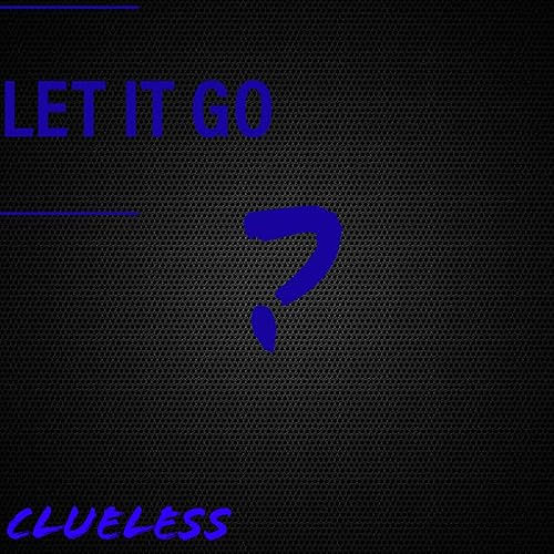 Let It Go Explicit By Clueless On Amazon Music Amazon Com