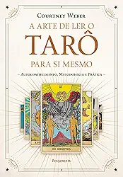 A Arte de ler o Tarô Para si Mesmo: Autoconhecimento, Metodologia e Prática