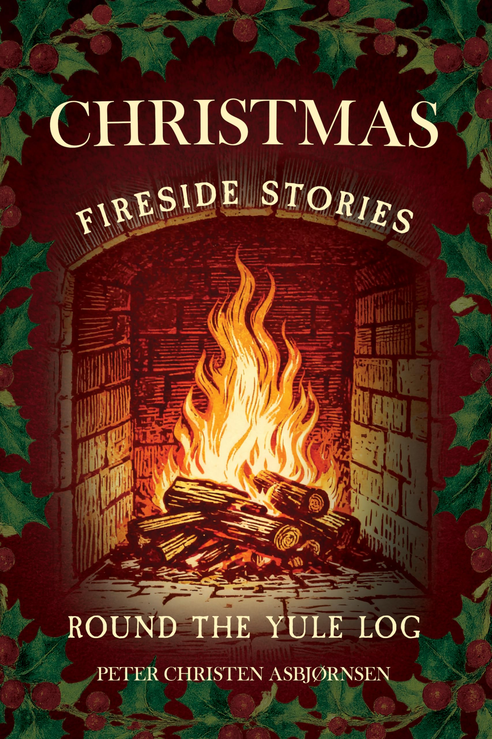 Christmas Fireside Stories; Round the Yule Log: Norwegian Folk and Fairy Tales