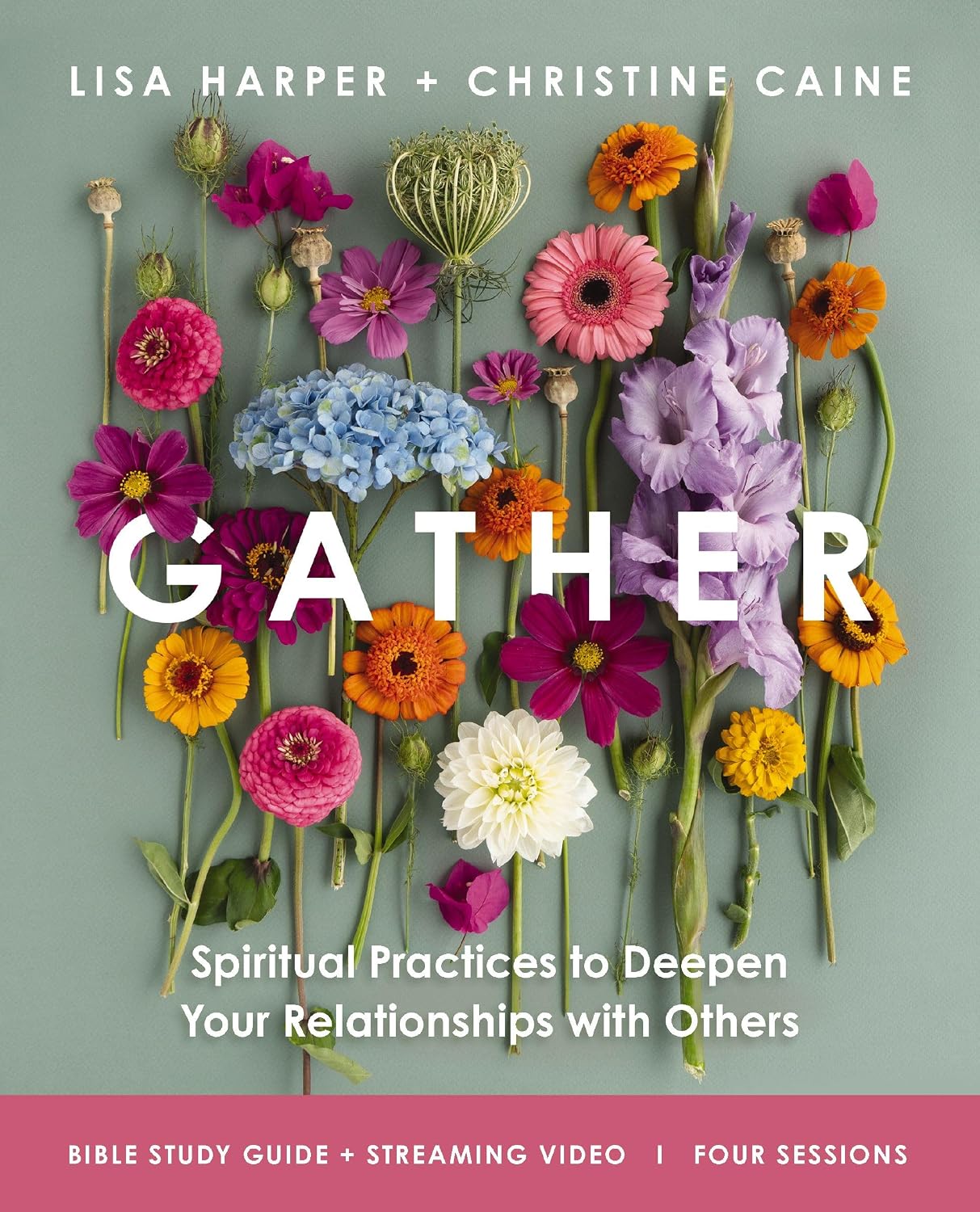 Gather Bible Study Guide plus Streaming Video: Spiritual Practices to Deepen Your Relationships with Others