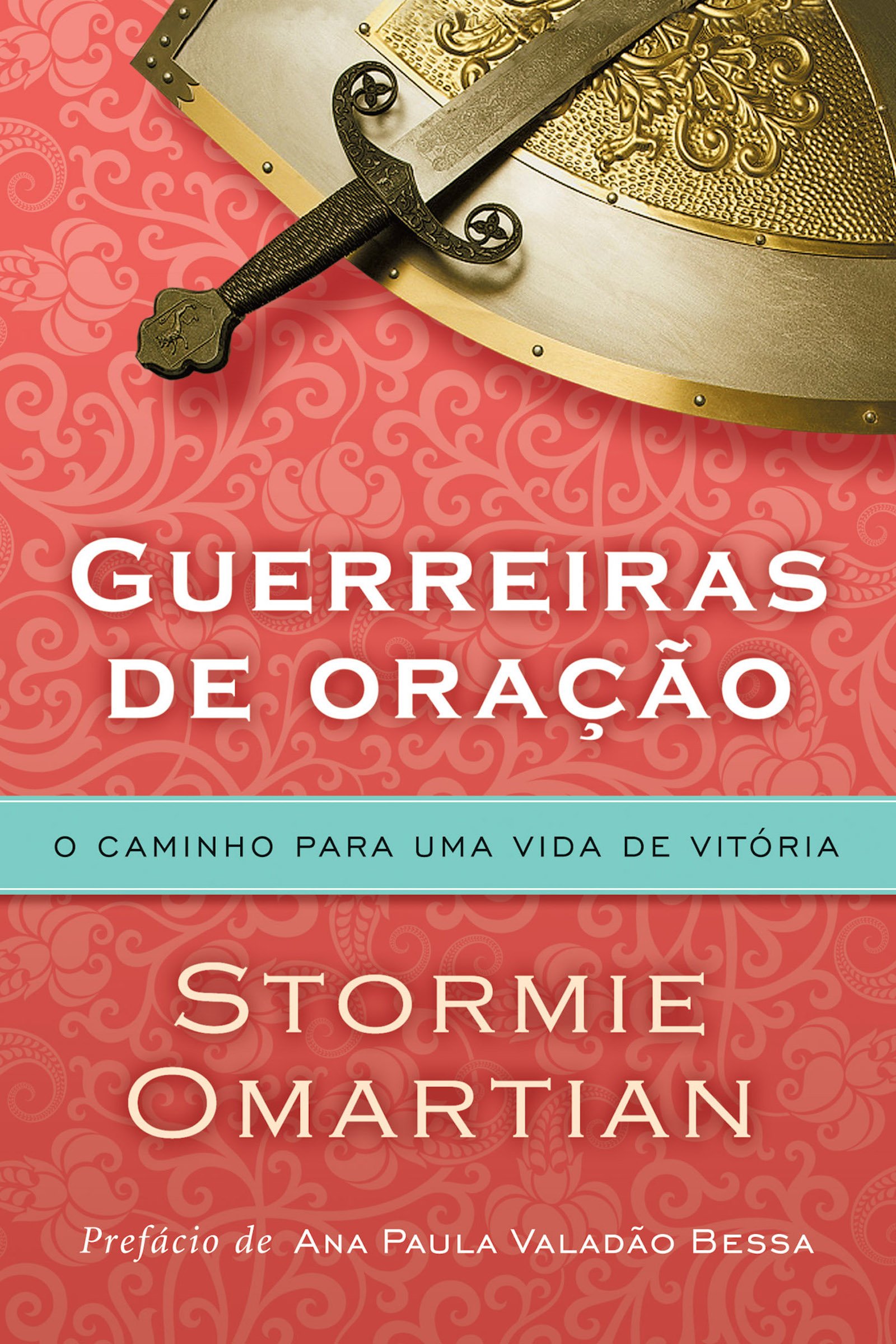 Guerreiras de oração: O caminho para uma vida de vitória (Portuguese Edition)