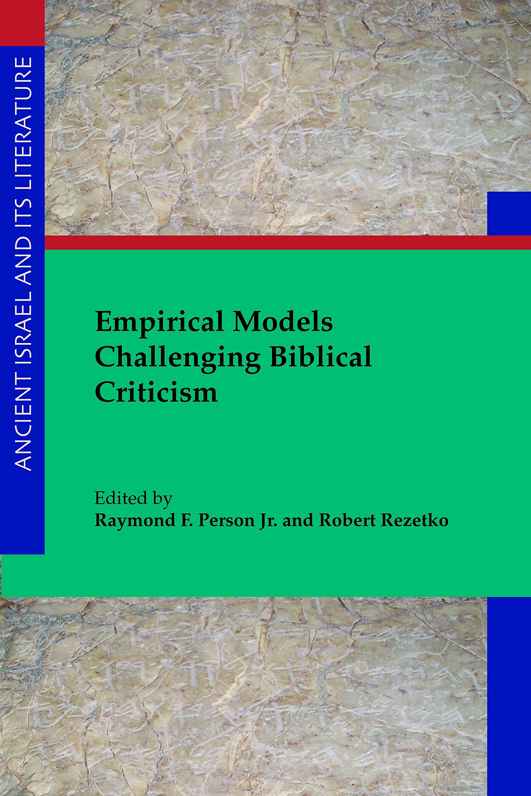 Empirical Models Challenging Biblical Criticism (Ancient Israel and Its Literature Book 25)