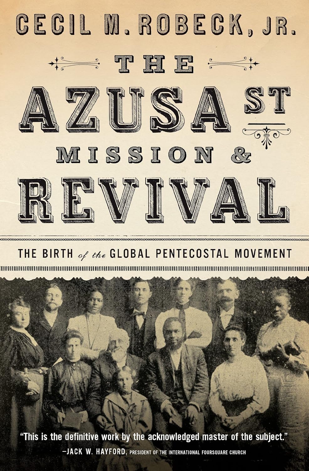 The Azusa Street Mission and Revival: The Birth of the Global Pentecostal Movement