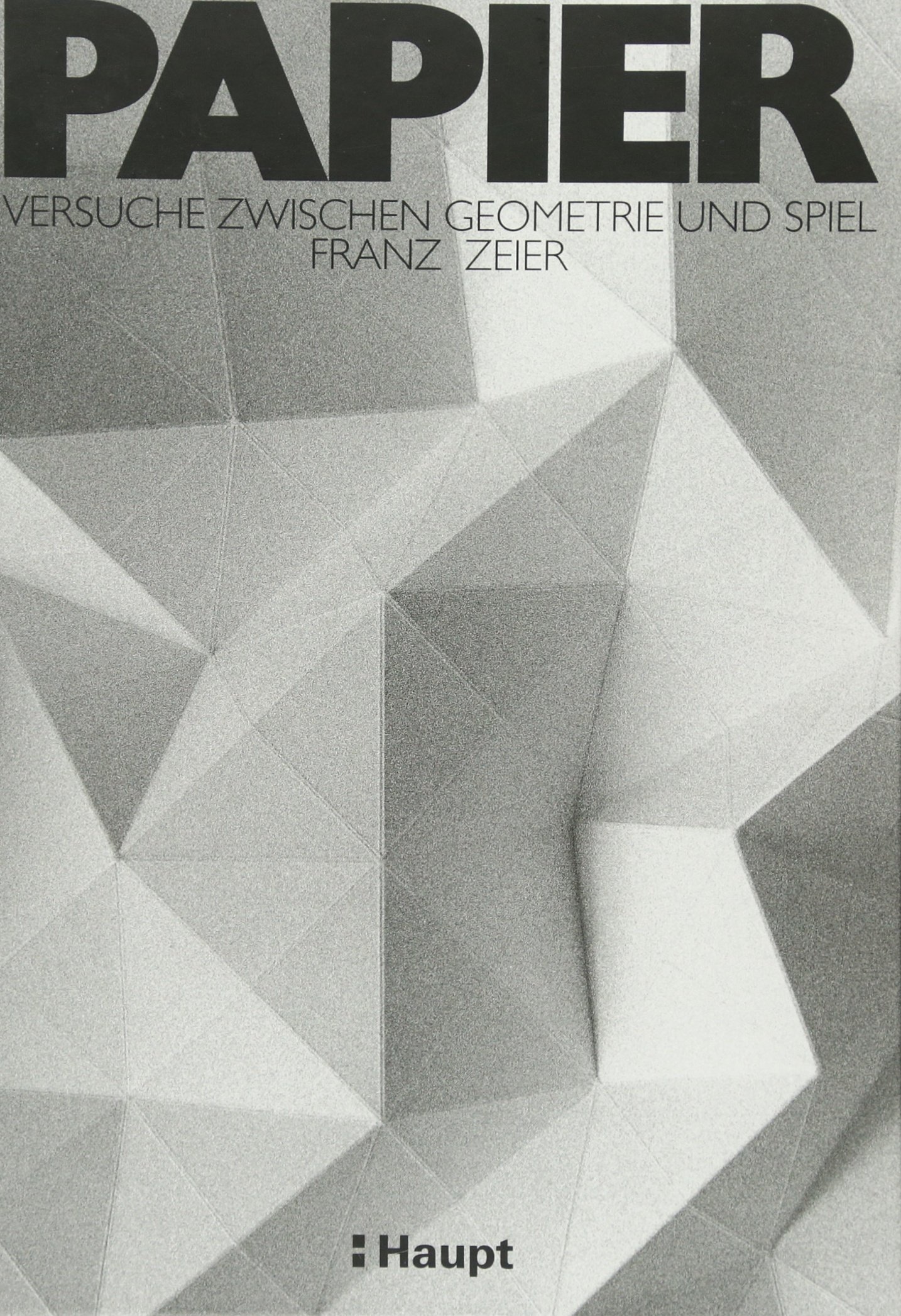 Papier: Versuche zwischen Geometrie und Spiel