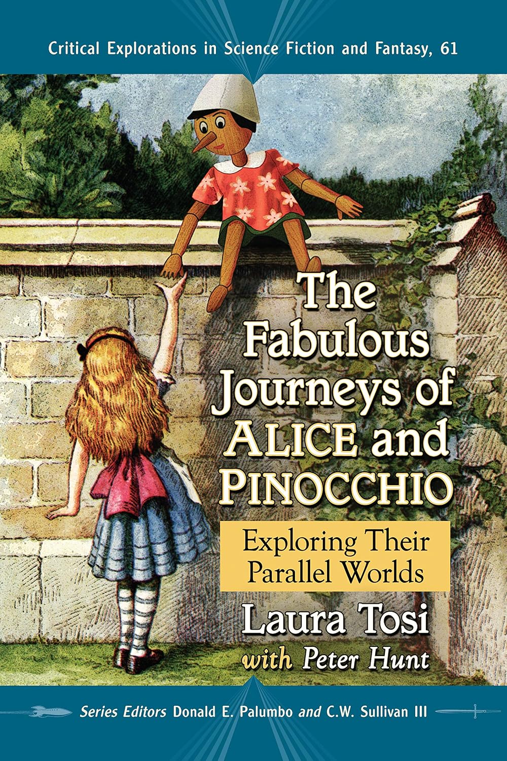 The Fabulous Journeys of Alice and Pinocchio: Exploring Their Parallel Worlds (Critical Explorations in Science Fiction and Fantasy Book 61)