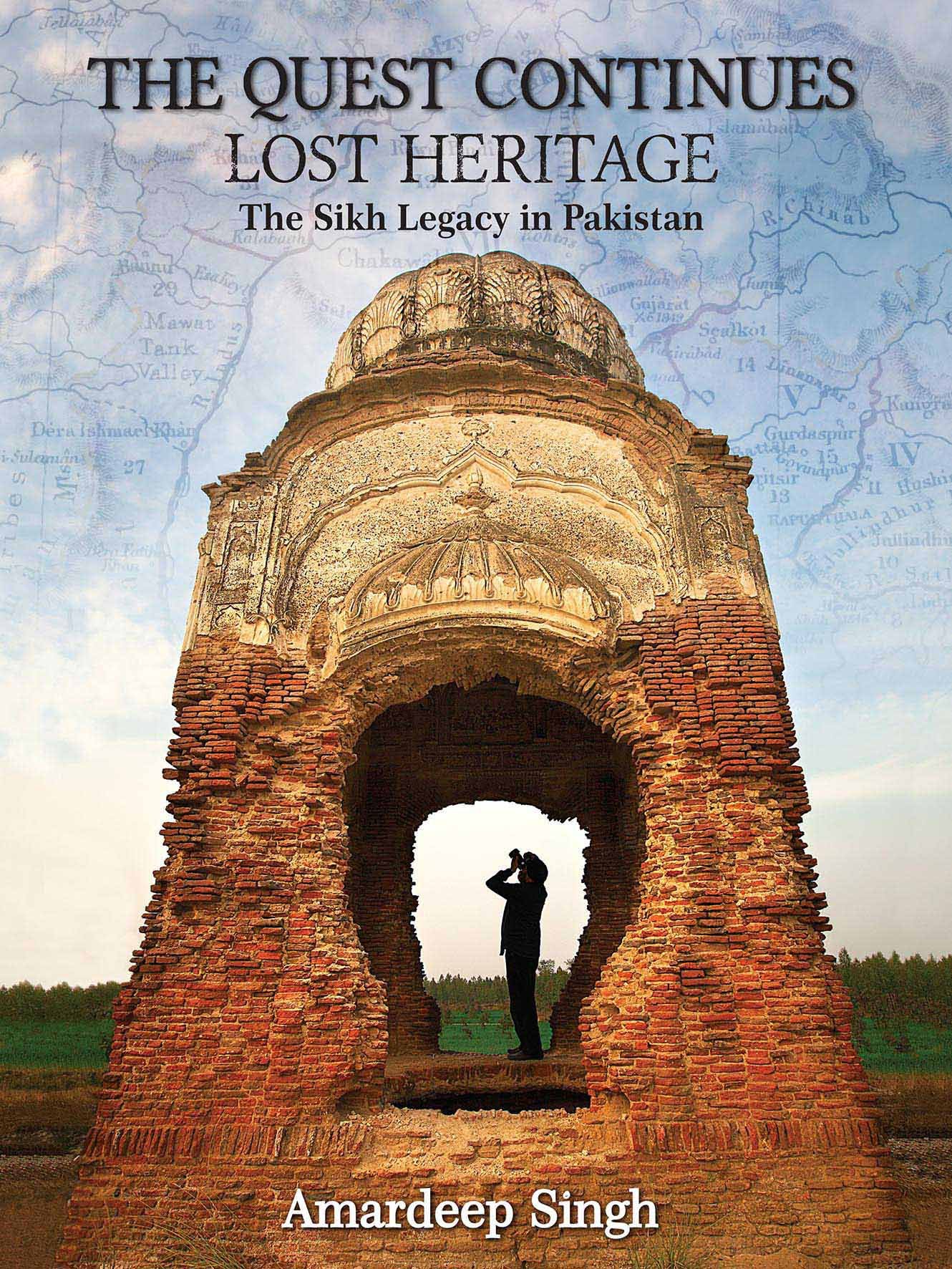The Quest Continues Lost Heritage: The Sikh Legacy in Pakistan