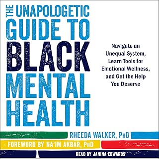 Unapologetic Guide to Black Mental Health by Rheeda Walker PhD: Tools for Wellness, Navigating Bias & Getting Real Help