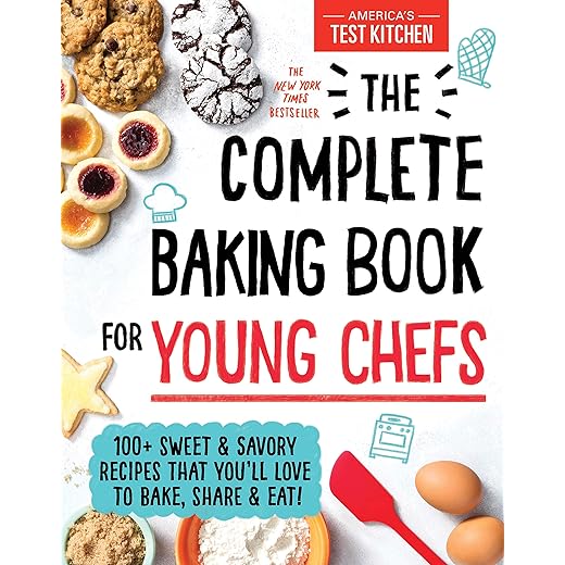 The Complete Baking Book for Young Chefs: 100+ Sweet and Savory Recipes that You'll Love to Bake, Share and Eat! (: ATK Cookbooks for Young Chefs)
