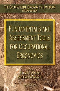 Fundamentals and Assessment Tools for Occupational Ergonomics (The Occupational Ergonomics Handbook, Second Edition)