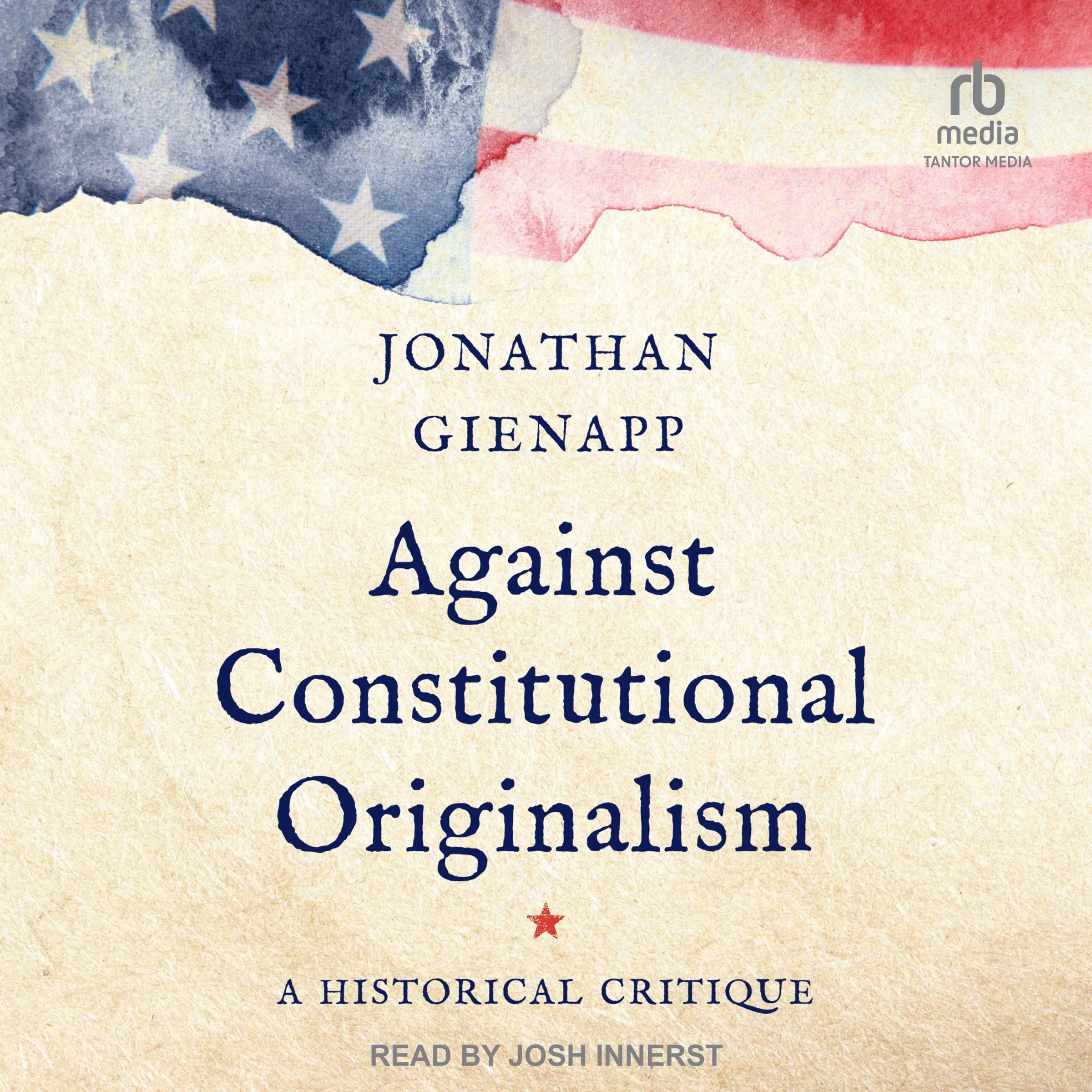 Cover art for Against Constitutional Originalism