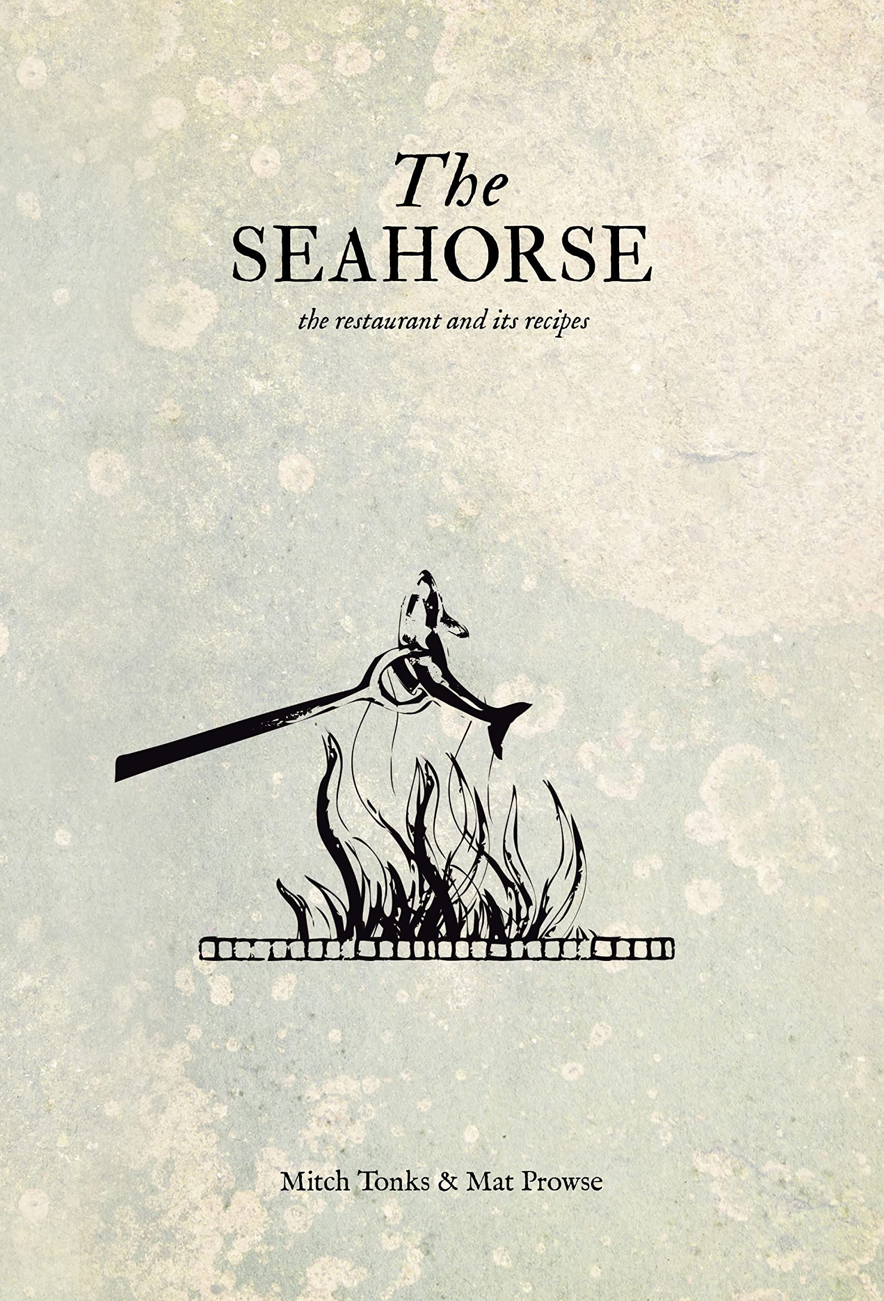 The Seahorse: the restaurant and its recipes