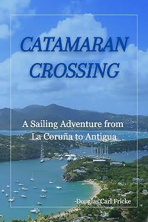 Catamaran Crossing: A Sailing Adventure from La Coruña to Antigua
