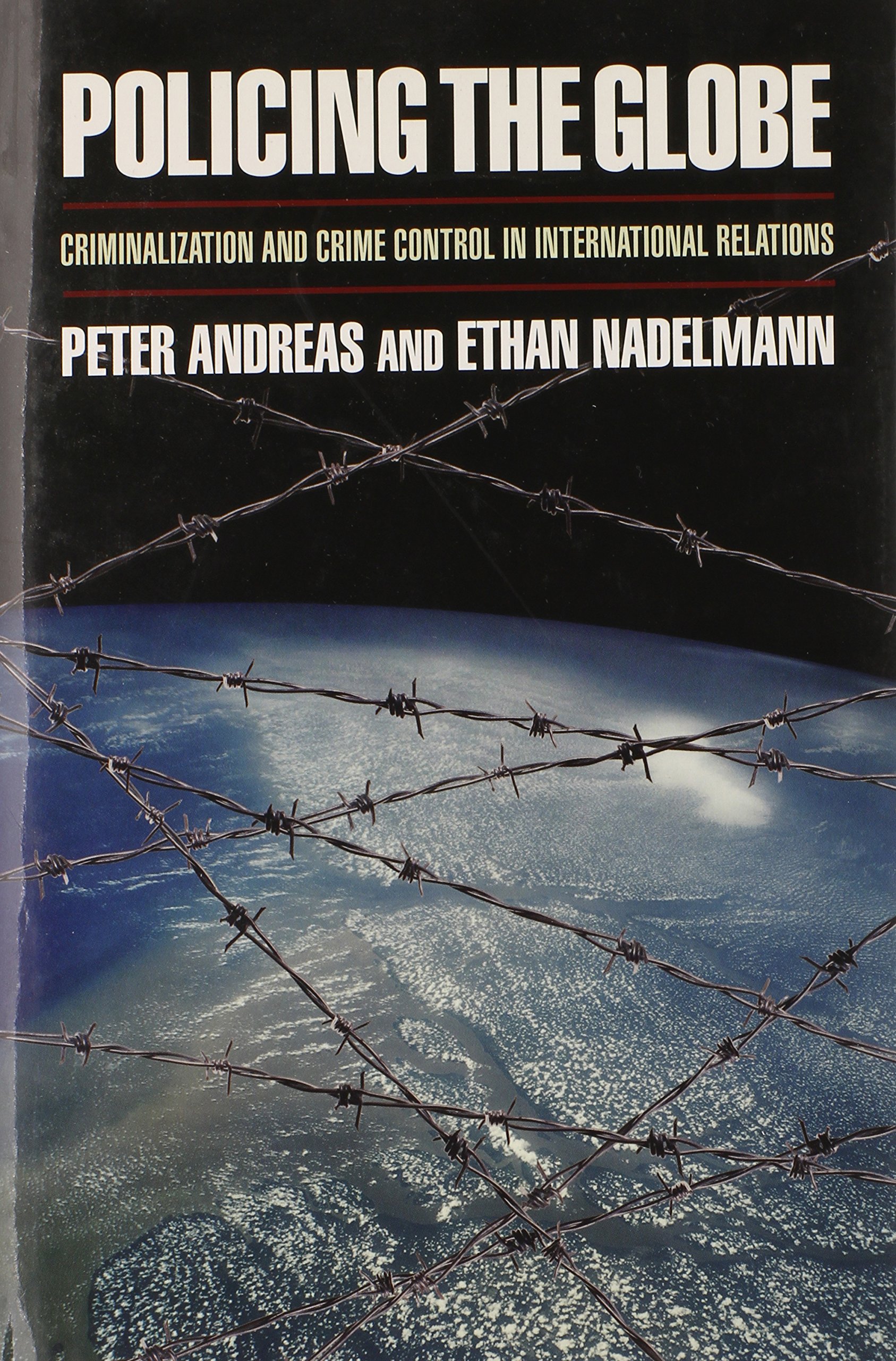 Policing the Globe: Criminalization And Crime Control in International Relations