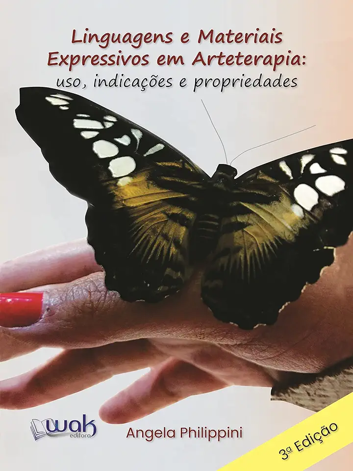 Linguagens e Materiais Expressivos em Arteterapia: Uso, Indicações e Propriedades
