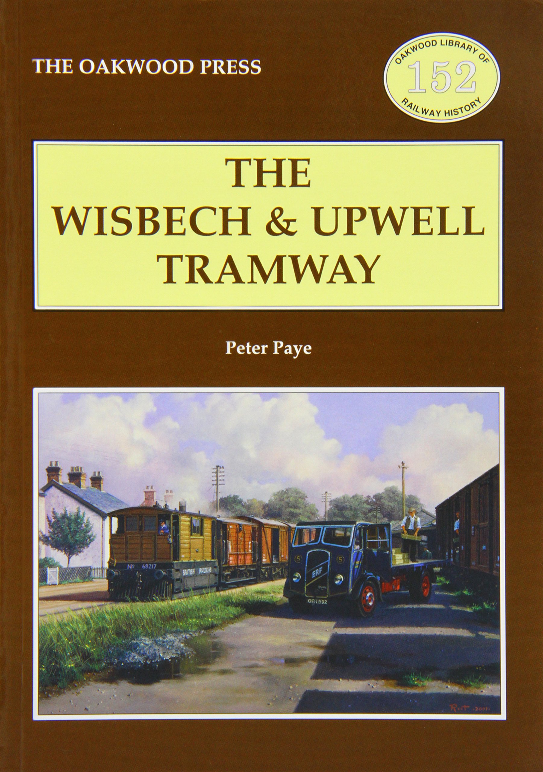 The Wisbech and Upwell Tramway: No. 152 (Oakwood Library of Railway History)