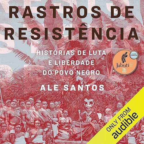 Rastros de Resistência: Histórias de luta e liberdade do povo negro