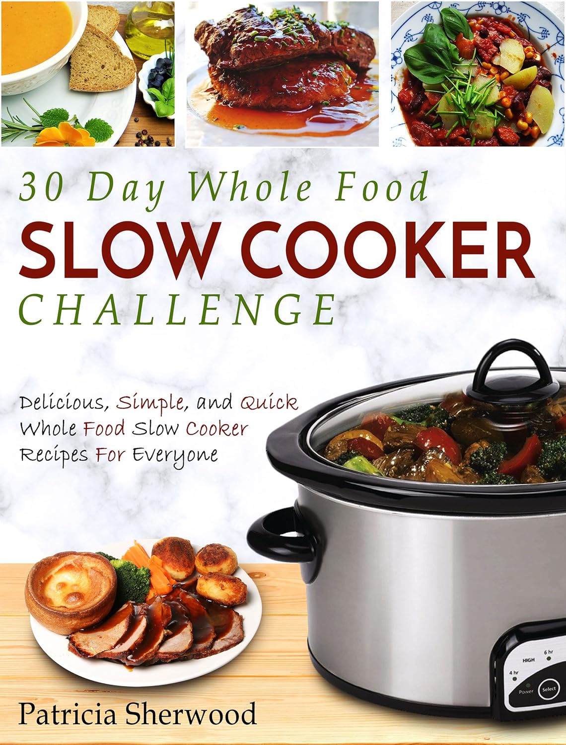 30 Day Whole Food Slow Cooker Challenge Delicious, Simple, and Quick