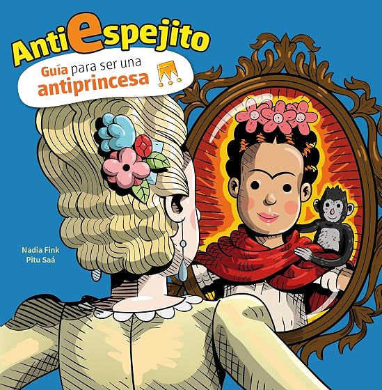 Antiespejito. Guía para no Ser una Princesa Ideal