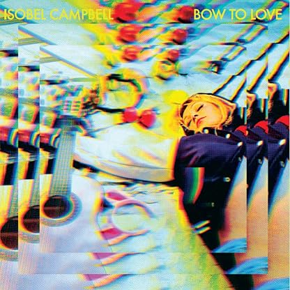 Bow To Love por Isobel Campbell, capa do álbum