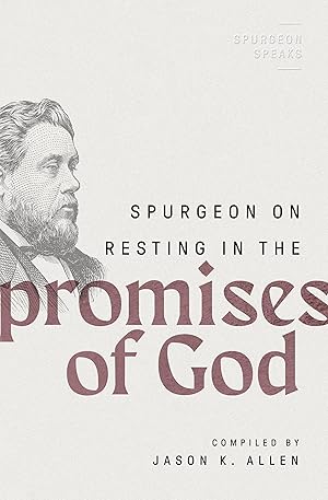 Spurgeon on Resting in the Promises of God (Spurgeon Speaks)