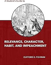 A Student's Guide to Relevance, Character, Habit, and Impeachment