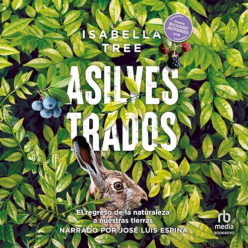 Asilvestrado: El regreso de la naturaleza a una granja británica