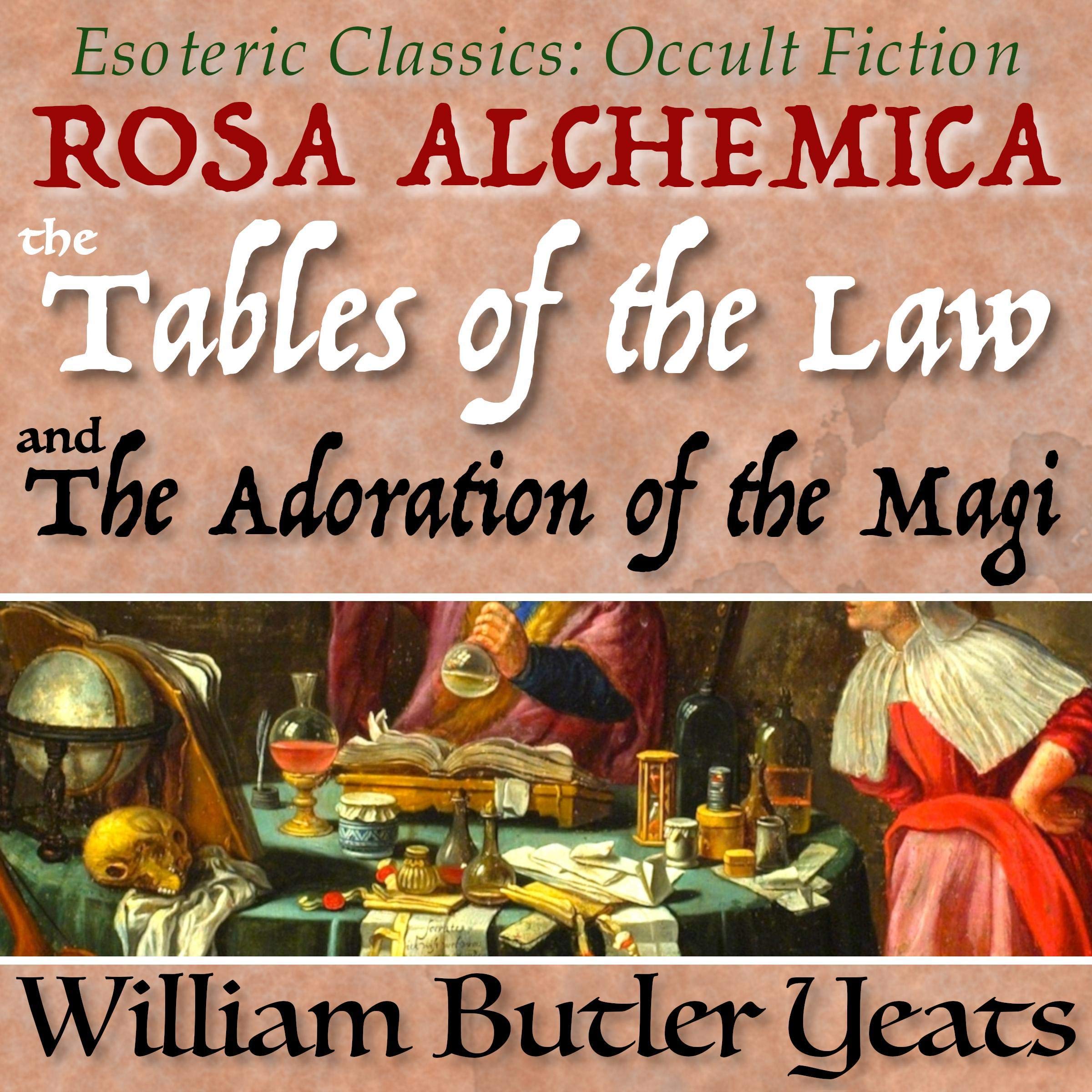 Rosa Alchemica, The Tables of the Law, and The Adoration of the Magi