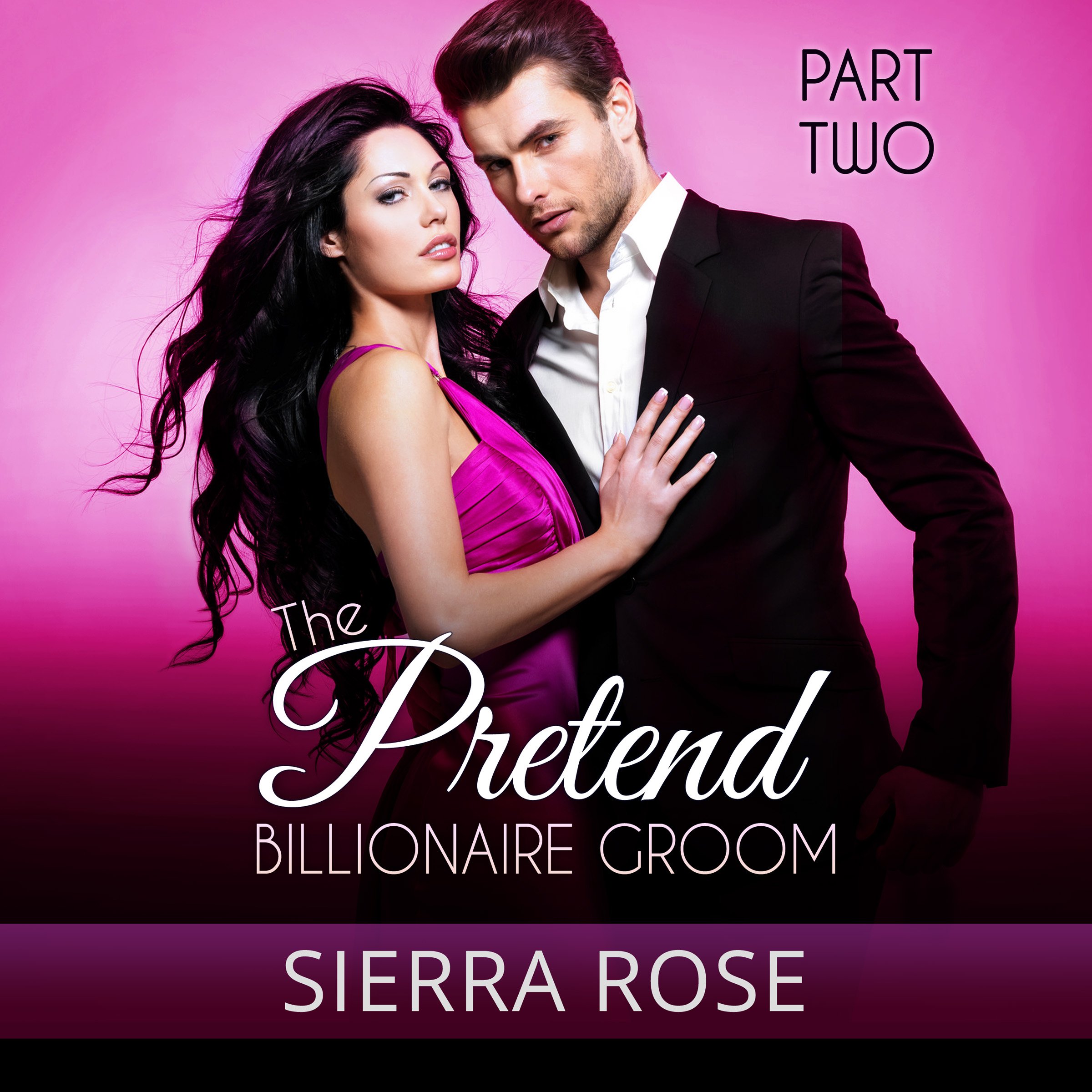 The Pretend Billionaire Groom, Part 2