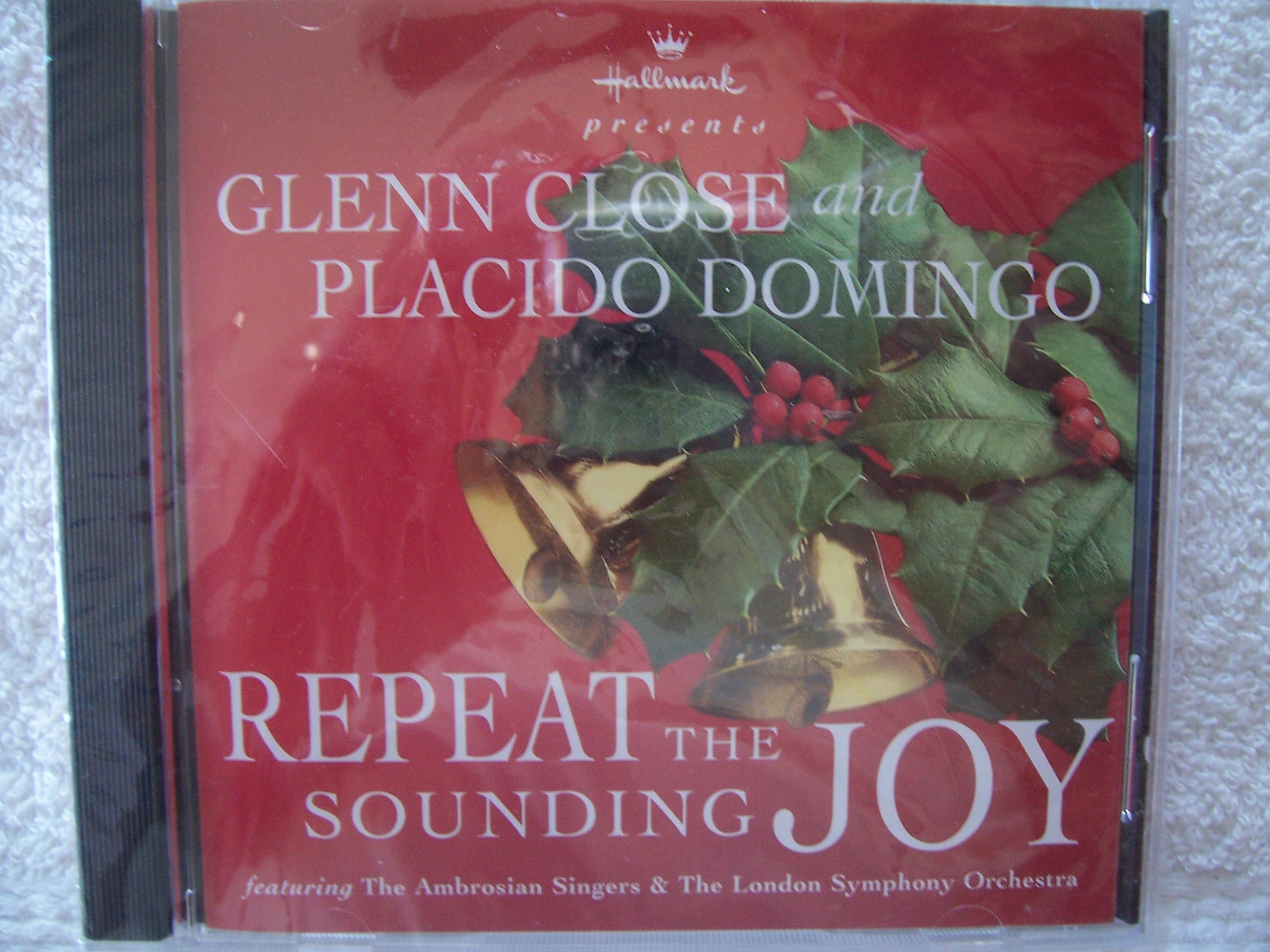Repeat the Sounding Joy [Audio CD] Glenn Close, Placido Domingo