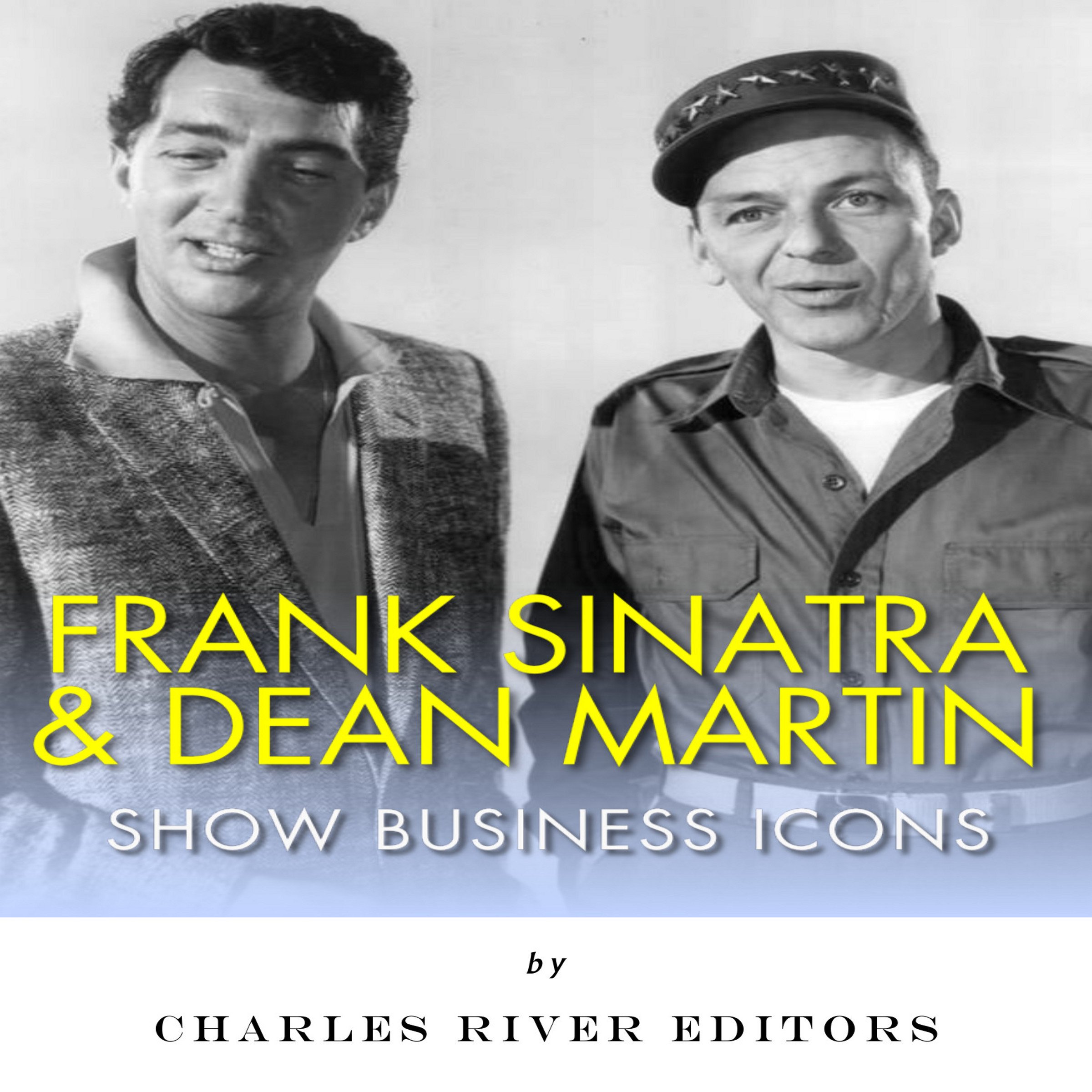Frank Sinatra & Dean Martin: Show Business Icons