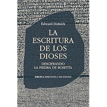 La escritura de los dioses Descifrando la piedra de Rosetta