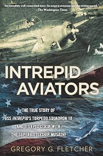 Intrepid Aviators: The American Flyers Who Sank Japan's Greatest Battleship