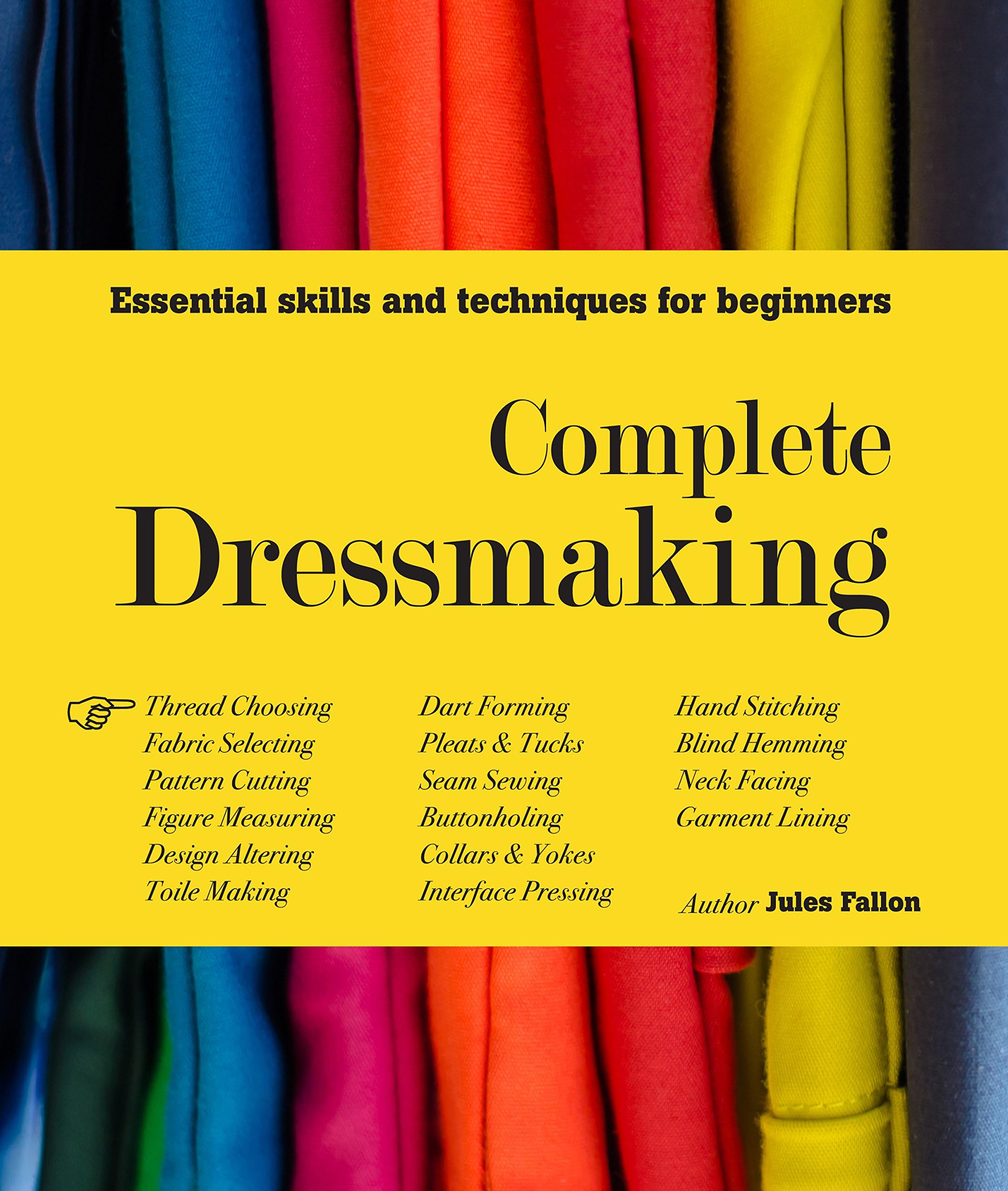 Complete Dressmaking: Essential skills and techniques for beginners