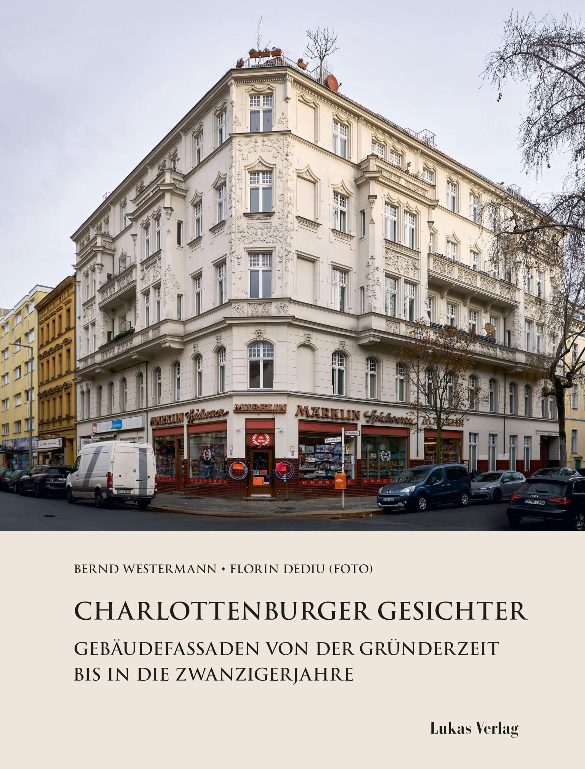 Charlottenburger Gesichter: Gebäudefassaden von der Gründerzeit bis in die Zwanzigerjahre